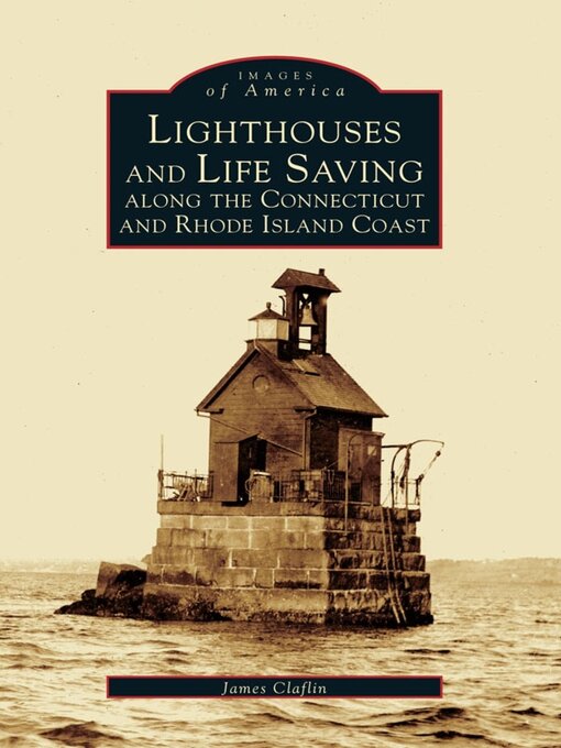 Cover image for Lighthouses and Lifesaving Along the Connecticut and Rhode Island Coast